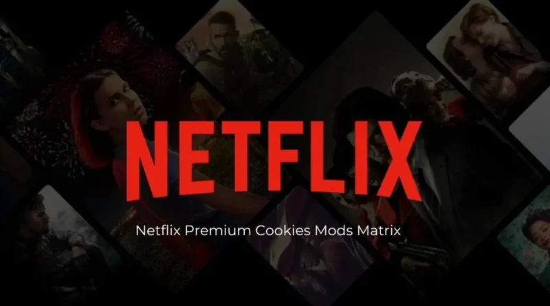 netflix premium cookies mods matrix